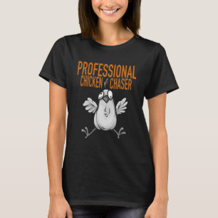Farmer hen  Professional Chicken Chaser T-Shirt