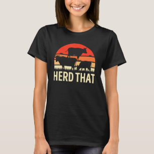 Farmer Herd That Cow Farmer T-Shirt