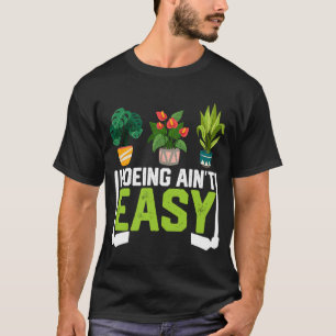 Farmer Hoeing Ain't Easy Vegetable Plants Gardenin T-Shirt