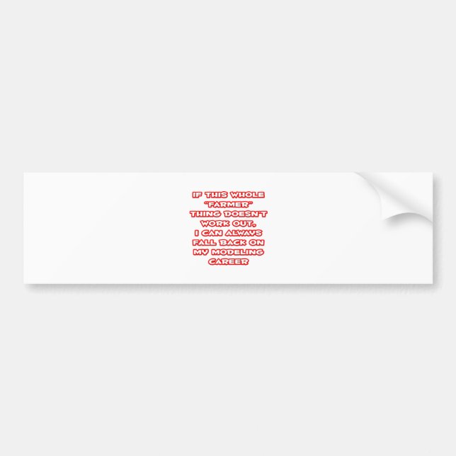 Farmer Humour ... Modelling Career Bumper Sticker (Front)