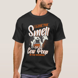 Farmer I Love The Smell Of Cow Poop In The Mornin T-Shirt