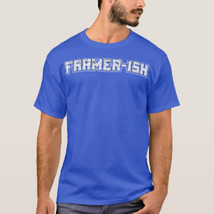 Farmer-ish  T-Shirt