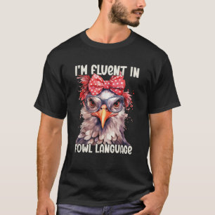 Farmer Life I m Fluent In Fowl Funny Chicken Langu T-Shirt