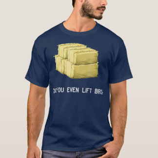 Farmer Lift Bro Funny Hay Bale Farming Exercise T-Shirt