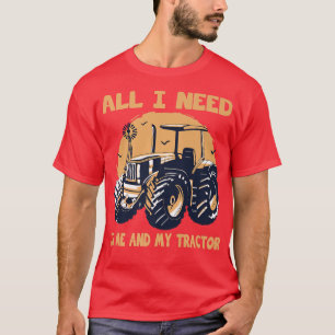 Farmer me and my tractor farm equipment & farmer i T-Shirt