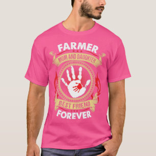 Farmer Mum And Daughter Best Friend Forever Proud  T-Shirt