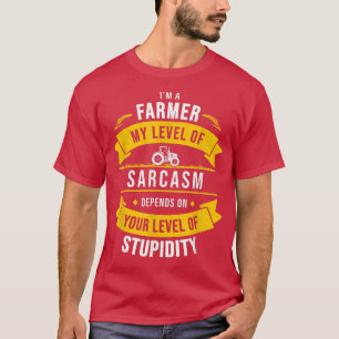 Farmer My Sarcasm Depends On Your Stupidity Farmin T-Shirt