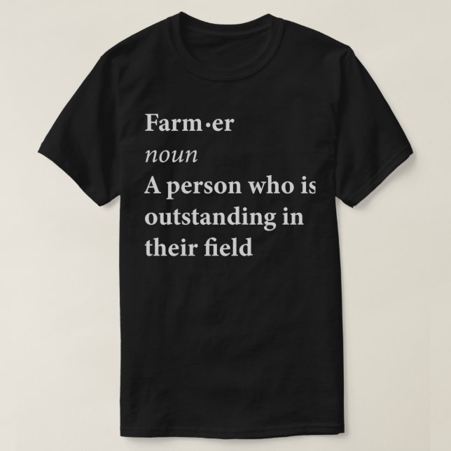 Farmer Noun A Person Who Is Outstanding In Their F T-Shirt (Design Front)