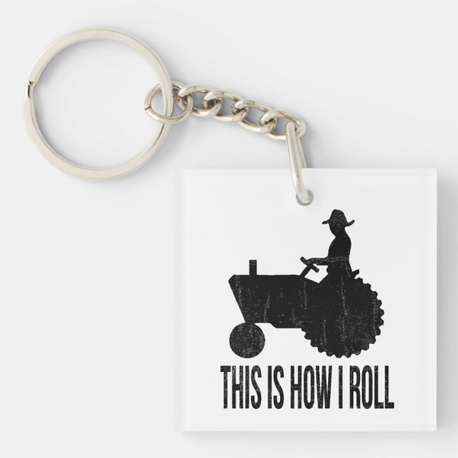 Farmer on  Tractor This is How I ROLL Key Ring (Front)