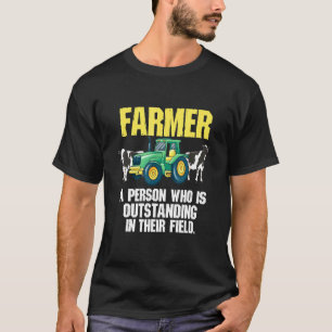 Farmer Person Who Is Outstanding In Their Field Co T-Shirt
