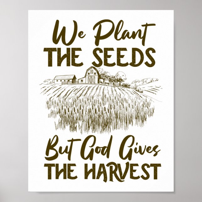 Farmer Plant The Seeds But God Gives The Harvest Poster (Front)