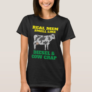 Farmer Real Men Smell Like Diesel and Cow Crap T-Shirt