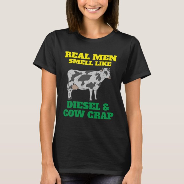 Farmer Real Men Smell Like Diesel and Cow Crap T-Shirt (Front)