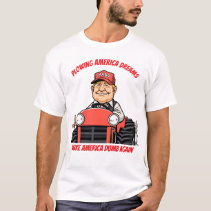 Farmer Trump Ploughing American Dreams MADA T-Shirt