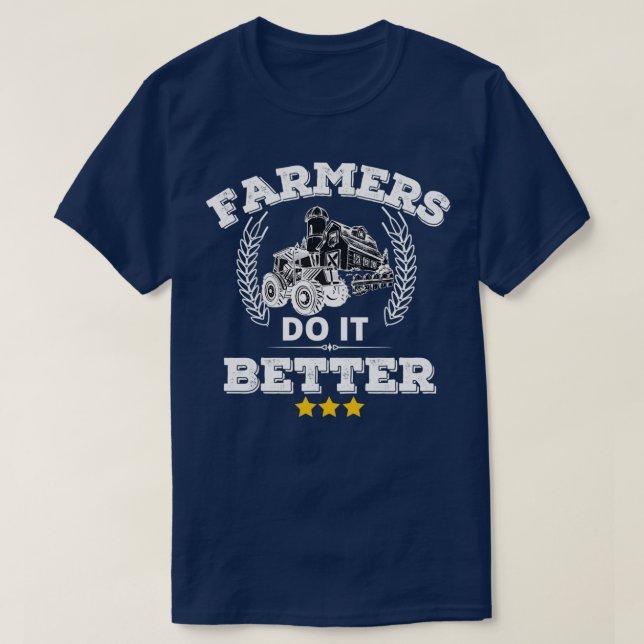 Farmers Do It Better  T-Shirt (Design Front)
