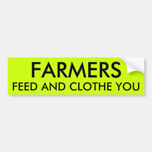 FARMERS FEED AND CLOTHE YOU BUMPER STICKER (Front)