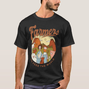 Farmers We Feed The World T-Shirt