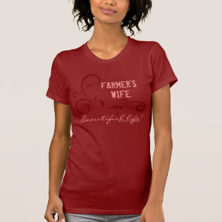 Farmer's Wife, Beautiful Life t-shirt  Red Swirls
