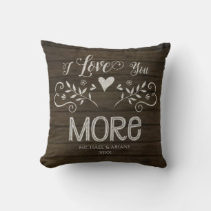 Farmhouse Rustic Wood I Love You More Typography Cushion
