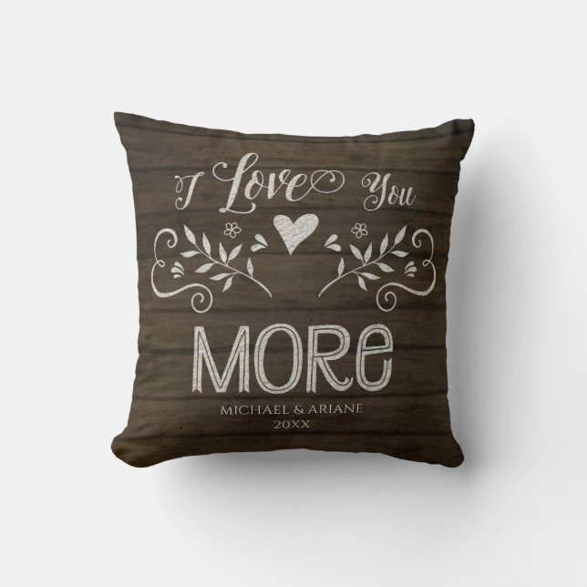 Farmhouse Rustic Wood I Love You More Typography Cushion (Front)