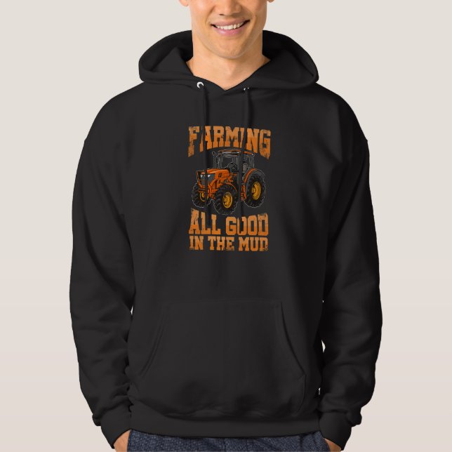 Farming All Good In the Mud Agriculture Tractor Dr Hoodie (Front)