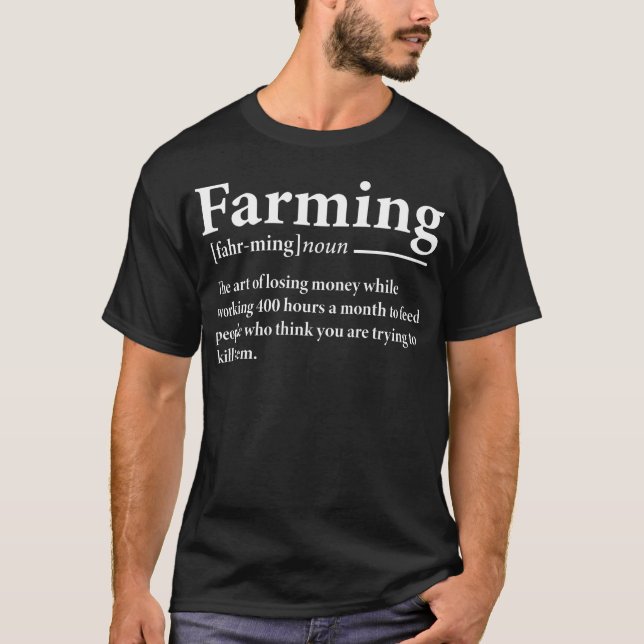 Farming Definition Funny Farmer  T-Shirt (Front)