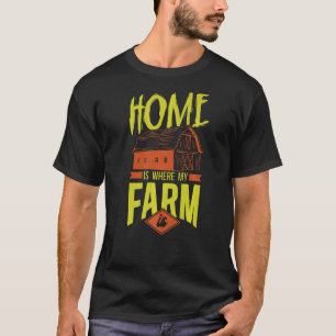 Farming Farmer Vintage Home Is Where My Farm Is  1 T-Shirt