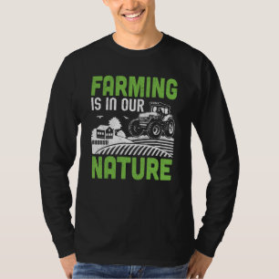 Farming Is In Our Nature T-Shirt