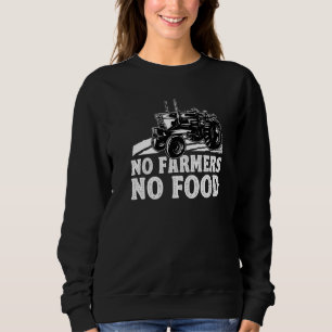 Farming No Farmers No Food Farmer Tractor Driver Sweatshirt