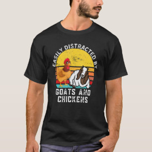 Farming Quote Easily Distracted By Goats And Chick T-Shirt