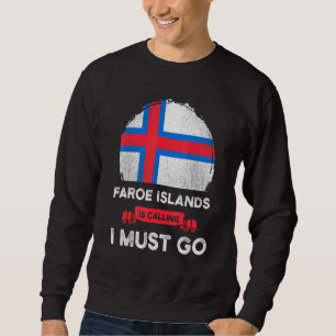 Faroe Island Is Calling I Must Go Faroese Heritage Sweatshirt