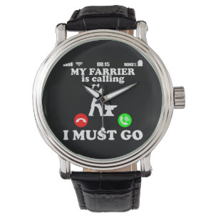 Farrier Blacksmith calls I have to go Funny Gift Watch