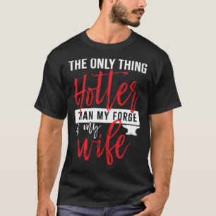 Farrier Blacksmith Forge Anvil Forger Wife T-Shirt