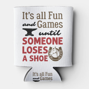Farrier Fun and Games Until Someone Loses a Shoe Can Cooler