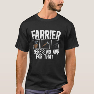 Farrier There s No App For That Horseshoe Equine S T-Shirt