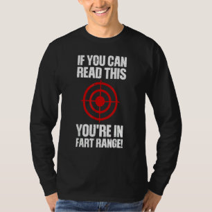 Fart If You Can Read This You're In Fart Range T-Shirt
