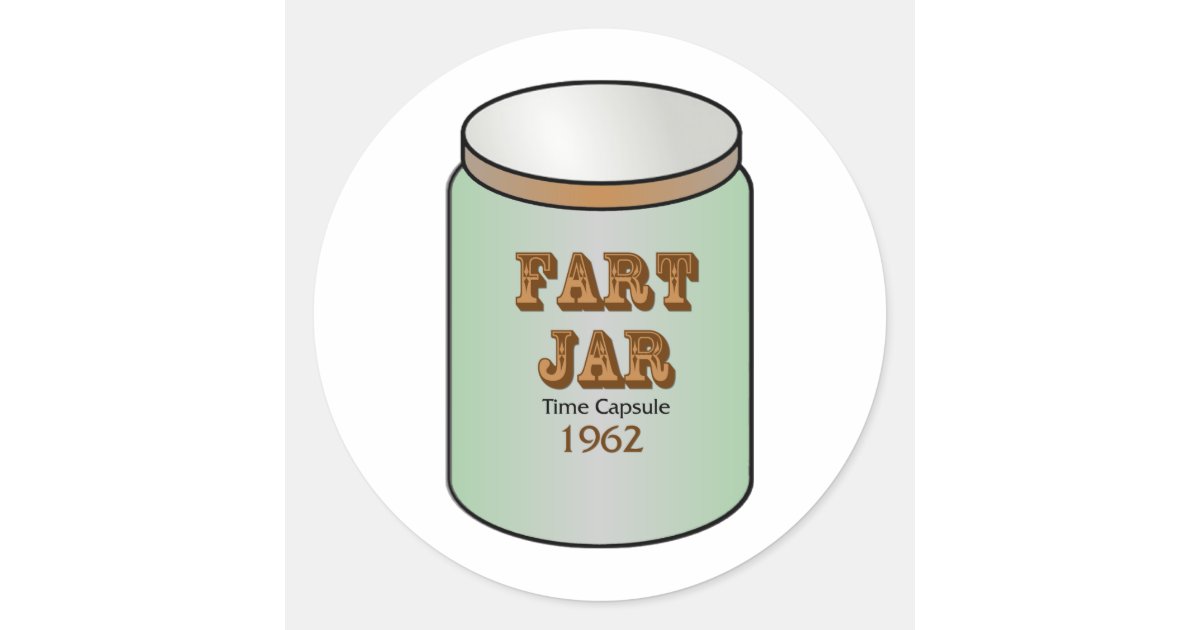 Fart Jar Time Capsule 1962 Classic Round Sticker Zazzle