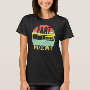 Fart Loading Please Wait Retro Vintage Saying _3 T-Shirt
