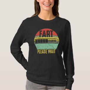 Fart Loading Please Wait Retro Vintage Saying _3 T-Shirt