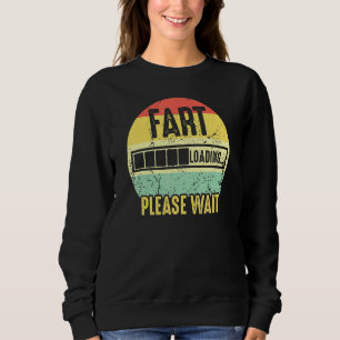 Fart Loading Please Wait Retro Vintage Saying _4 Sweatshirt