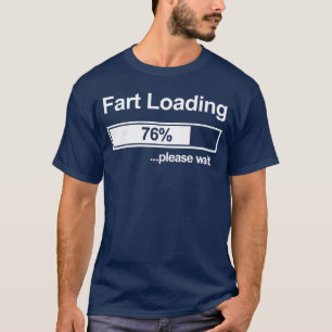Fart Loading Women Men Fart Loading Please Wait fr T-Shirt