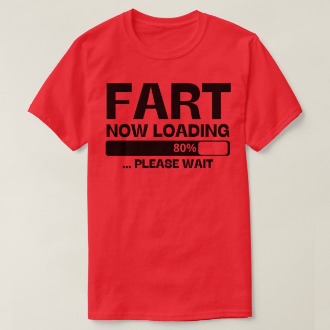 fart now loading 1 T-Shirt (Design Front)