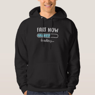 Fart Now Loading Family Friends Humour Trendy Posi Hoodie