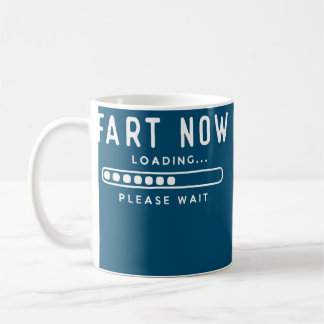 Fart Now Loading Funny Dad Joke Coffee Mug