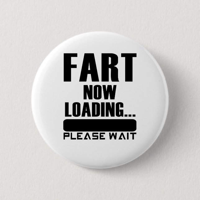 Fart Now Loading... Please Wait 6 Cm Round Badge (Front)
