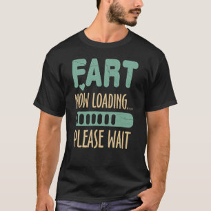 Fart Now Loading Please Wait Dad Joke Expecting Da T-Shirt