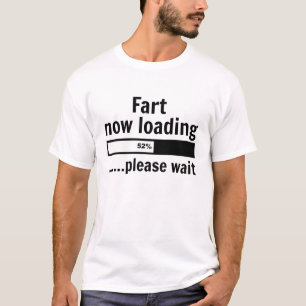 Fart Now Loading T-Shirt