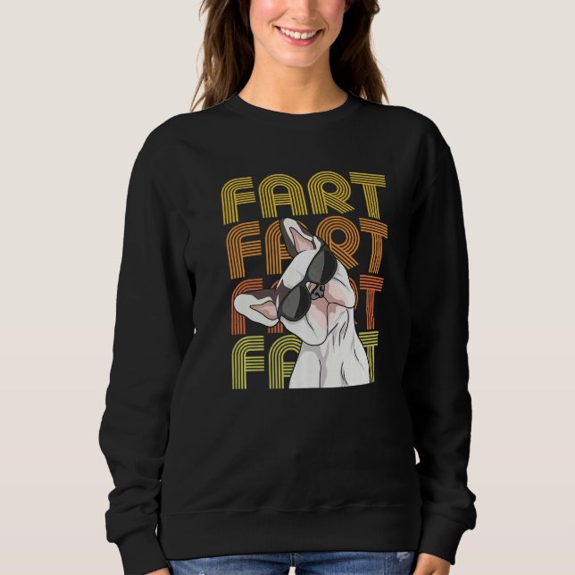 Fart Quote For A Frenchie Owner Sweatshirt (Front)