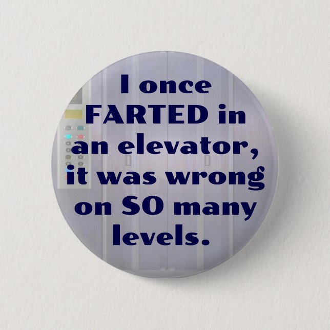 Farted in an elevator, FART JOKE, DAD JOKE 6 Cm Round Badge (Front)