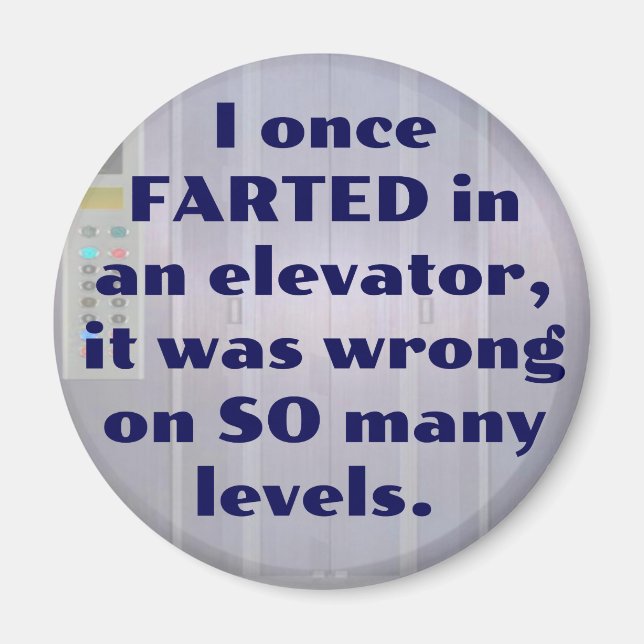 Farted in an elevator, FART JOKE, DAD JOKE Magnet (Front)